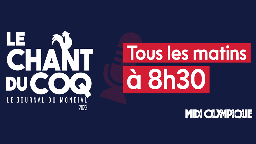 Le chant du coq, le nouveau podcast de la Coupe du monde par Midi Olympique.
