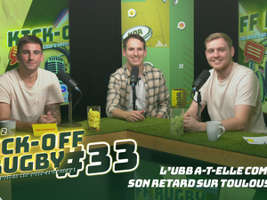 Vidéo. Champions Cup – Un an après, l’Union Bordeaux-Bègles peut-elle faire tomber Toulouse ? Kick-Off Rugby feat. Baptiste Erdocio #33