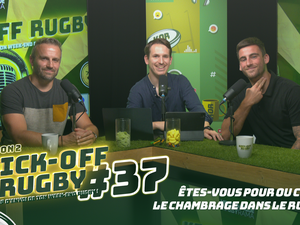 Vidéo. Êtes-vous pour ou contre le chambrage dans le rugby ? Kick-Off Rugby #39