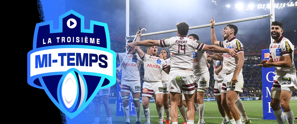 Top 14 – Vidéo. Pour Bordeaux-Bègles, l’entame de deuxième mi-temps était la période clé