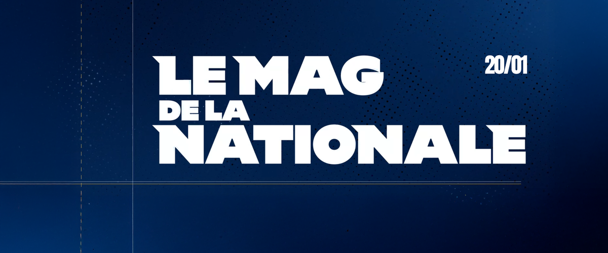 Le Mag de la Nationale : Tim Giresse, Jean Leleu et Jean-Baptiste Aldigé sont nos invités !