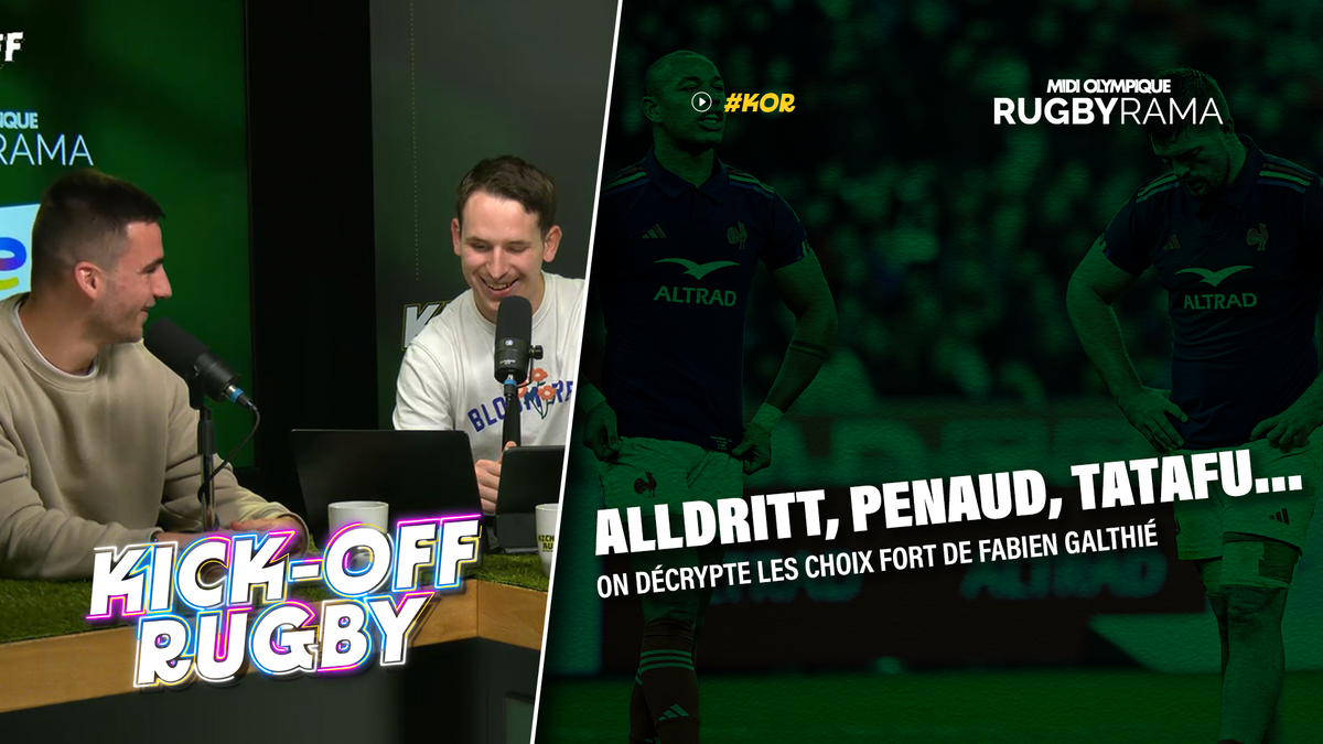 Vidéo. XV de France – Grégory Alldritt, Gaël Fickou et Damian Penaud absents, Cyril Baille et Tom Staniforth présents… On débriefe la liste de Fabien Galthié dans Kick-Off Rugby