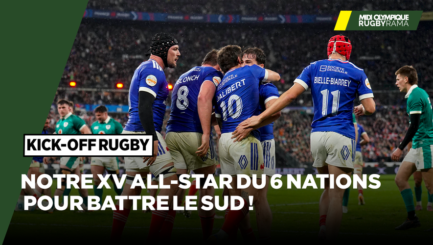 Kick Off In Rugby Direct. On construit notre XV All-Star du 6 Nations pour battre l ...