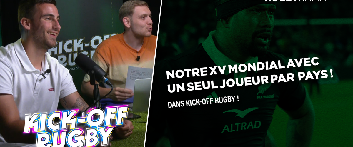 Vidéo. On fait notre XV mondial avec un seul joueur par pays ! *Kick-Off Rugby*
