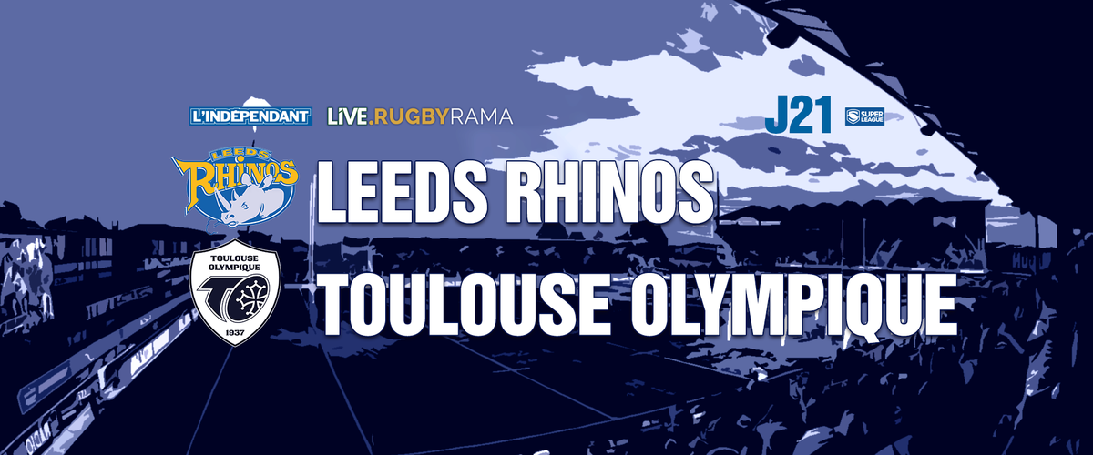 Direct. Super League - Leeds Rhinos - Toulouse Olympique : regardez la rencontre de la 21e journée