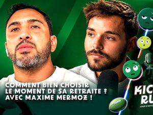 Comment bien choisir le moment de son départ à la retraite ? Kick-Off Rugby avec Maxime Mermoz !